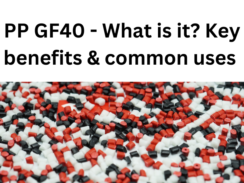 PP GF40 - 定义，特点和应用