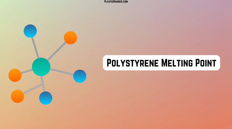 Điểm nóng chảy của Polystyrene ảnh hưởng đến hiệu suất của sản phẩm như thế nào